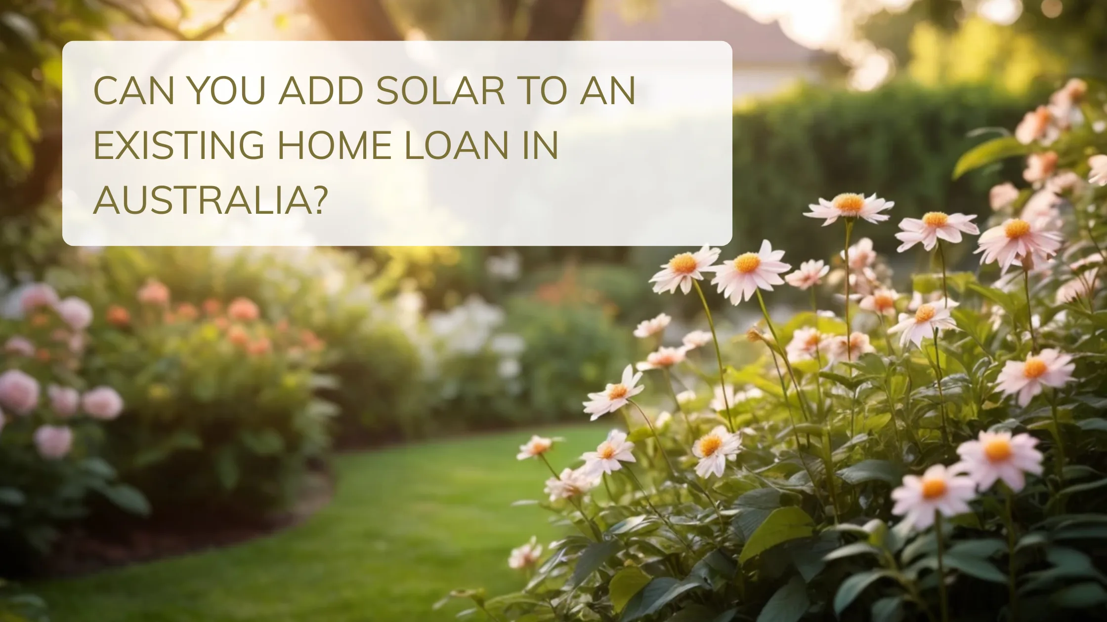 Can You Add Solar to an Existing Home Loan in Australia?